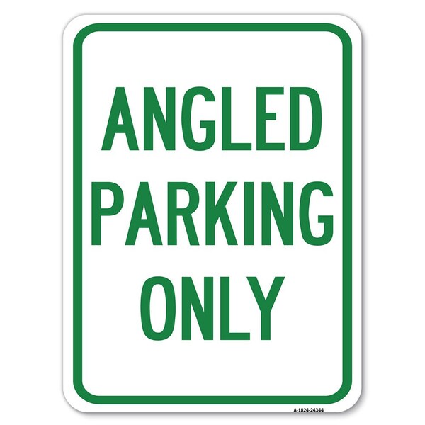 Angle Parking Only Heavy-Gauge Aluminum Rust Proof Parking Sign, 18" x 24", A-1824-24344